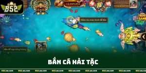 Bắn Cá Hải Tặc - Trò Chơi Giải Trí Trực Tuyến Hấp Dẫn Tại B52