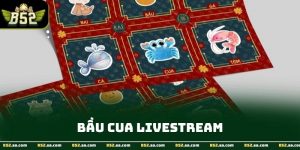 Bầu Cua Livestream - Trò Chơi Trực Tuyến Hấp Dẫn Tại B52