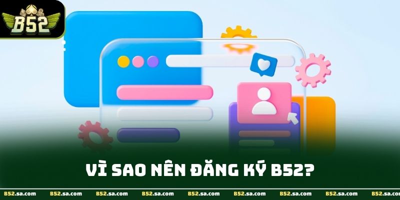 Giao diện đăng ký B52club hiển thị rõ ràng và dễ thao tác