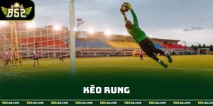 Kèo Rung Và Cách Đọc Thế Trận Khi Trận Đấu Đang Diễn Ra B52