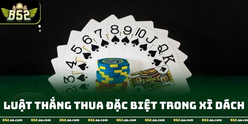 Luật thắng và thua hay một số trường hợp đặc biệt trong xì dách